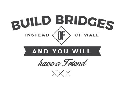 Build bridges instead