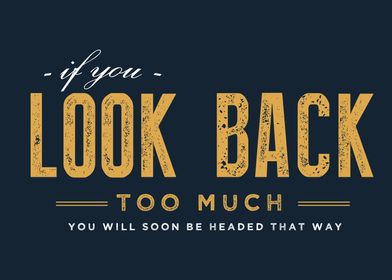 If you look back too much