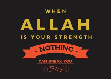 Allah is your strength