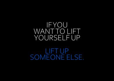 Lift Up Someone Else