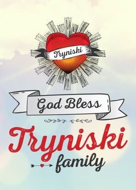 God Bless Tryniski Family