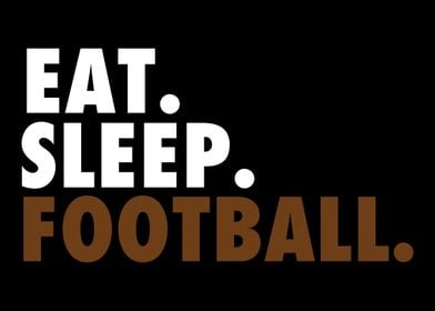 Eat Sleep Football