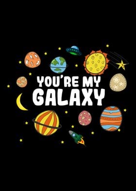 You are my galaxy 