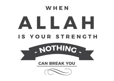 Allah is your strength