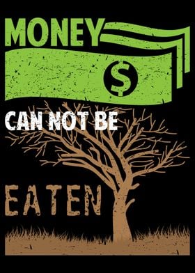 Money Can Not Be Eaten