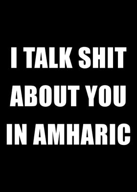 I talk Shit in Amharic Eth