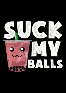 Suck my ball bubble tea