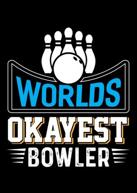 Worlds Okayest Bowler