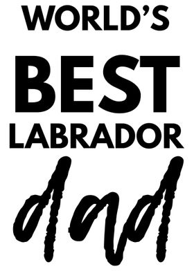 The best Labrador father i