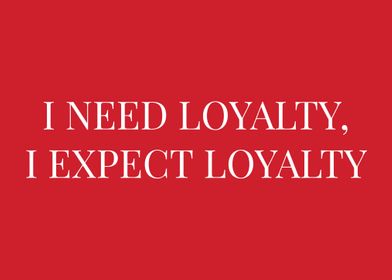 I Need Loyalty