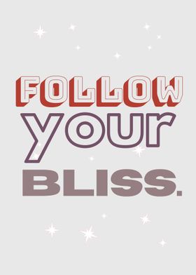 Follow Your Bliss