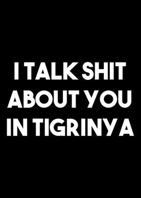 I talk Shit in Tigrinya Er