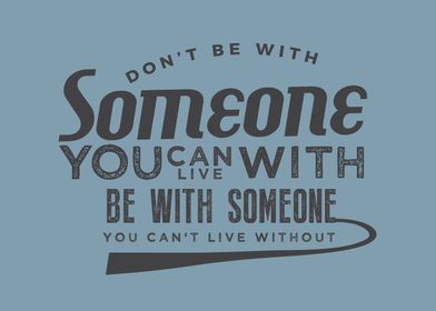 Dont be with someone 