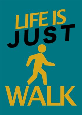 Life us just walk