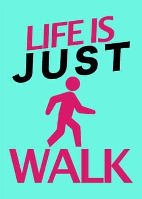 Life us just walk