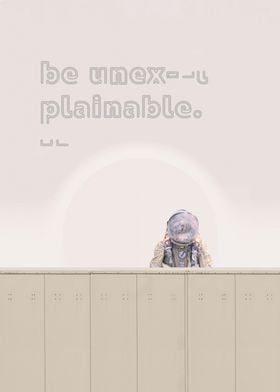 Be Unexplainable