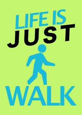 Life us just walk