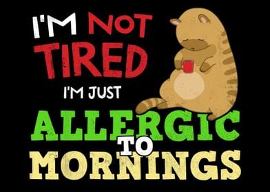 Not tired  Allergic mornin