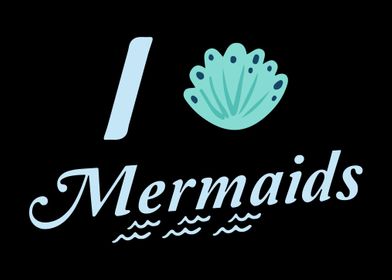 I Love Mermaids  Mermaid