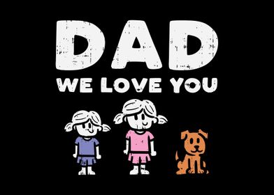 Dad We Love You Dog