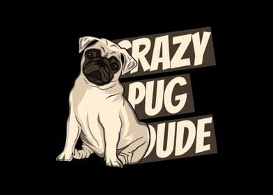 Crazy Pug Dude
