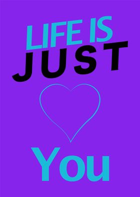 Life is just you