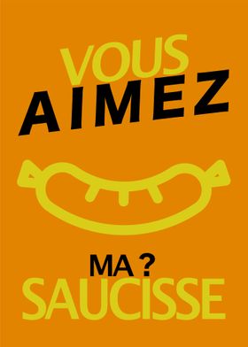 Vous aimez ma saucisse