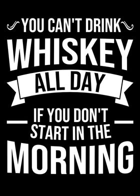 Whiskey Cant Drink All Day