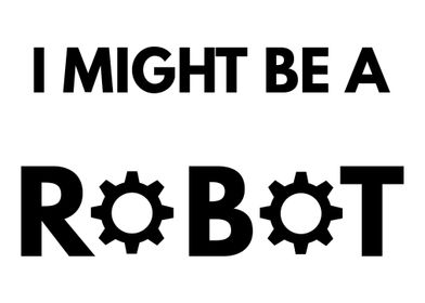 I could be a robot