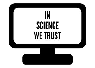 We trust in science