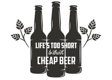 Life too short drink beer