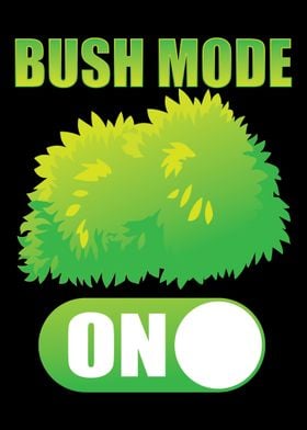 Bush Mode On Gaming