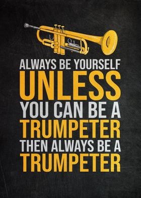 Always Be A Trumpeter