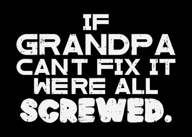 If Grandpa Cant Fix It