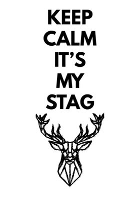 Keep Calm Its My Stag