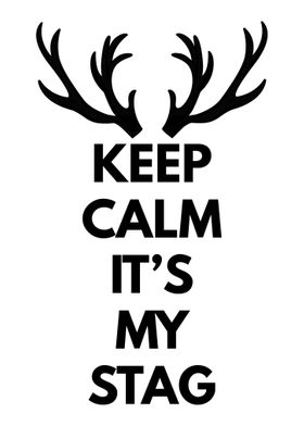 Keep Calm and Its My Stag