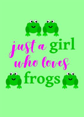 Just A Girl Who Loves Frog