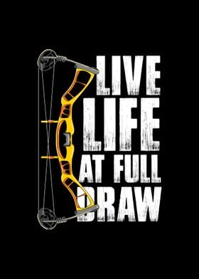 Live Life At Full Draw 