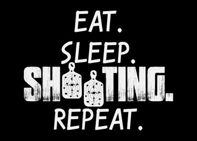 Eat Sleep Shooting Repeat