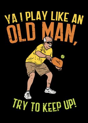 I Play Pickleball Like An 