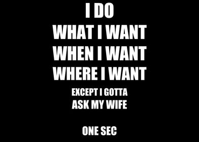 I Do What I Want Ask Wife