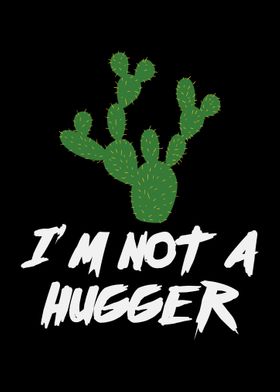 Im not a hugger Cactus