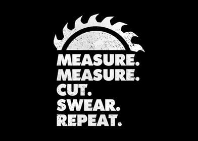 Measure Cut Swear Repeat