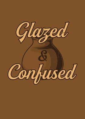 Glazed And Confused