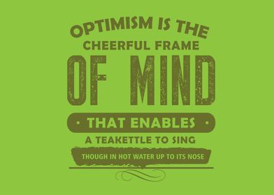 Optimism is the cheerful