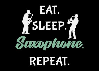 Eat Sleep Saxophone Repeat