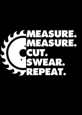 Measure Cut Swear Repeat