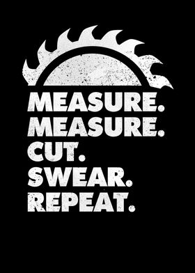 Measure Cut Swear Repeat