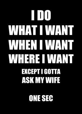 I Do What I Want Ask Wife