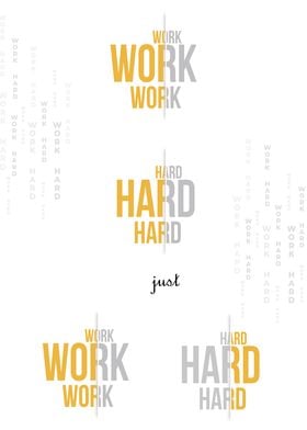 Work hard just work hard